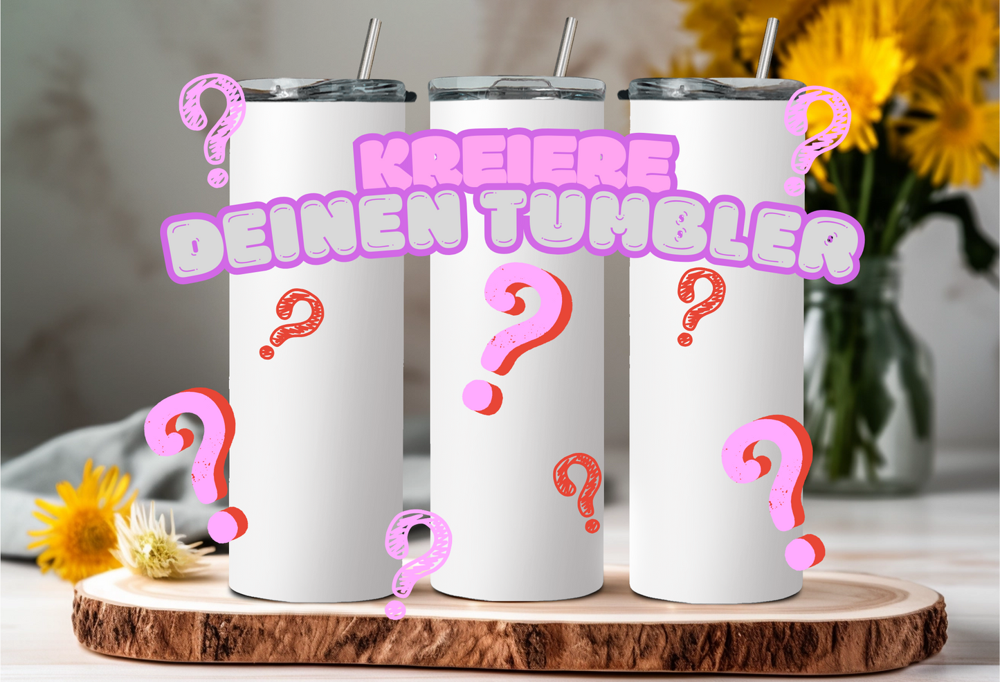 Kreiere deinen Tumbler