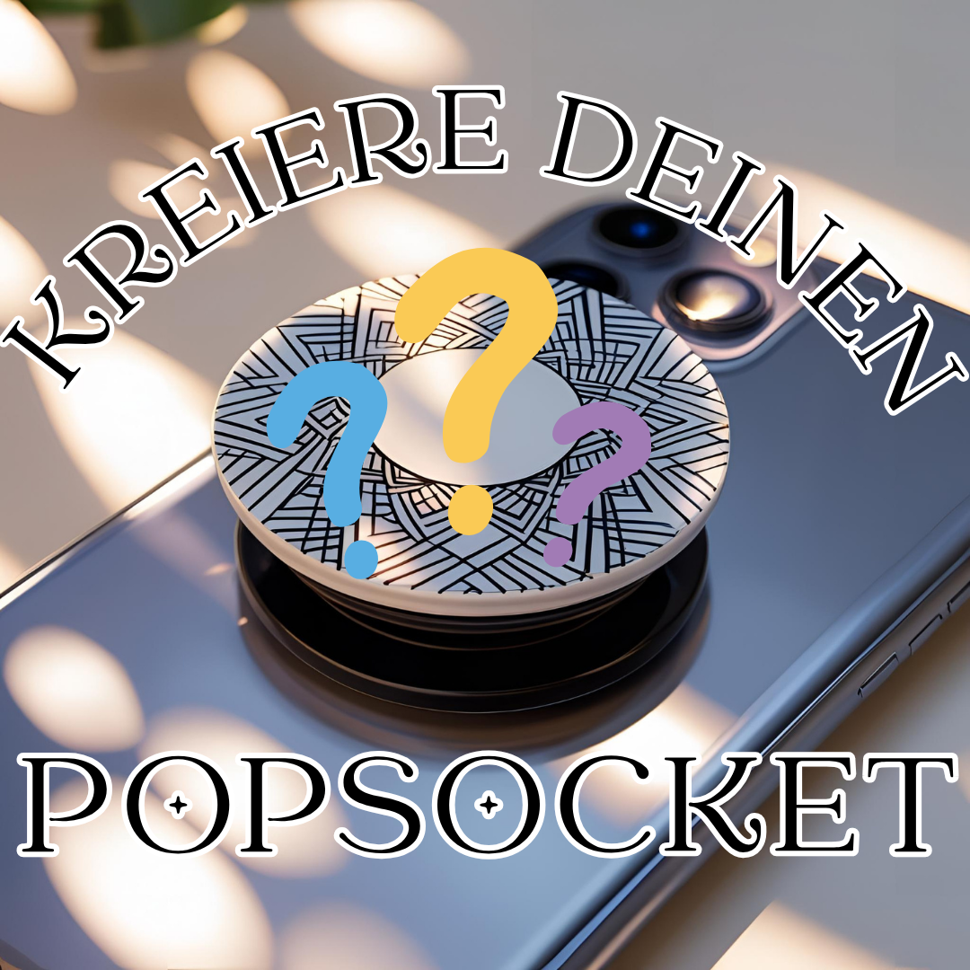 Kreiere deinen Popsocket